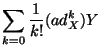 $\displaystyle Y+[X,Y]+\frac{1}{2!}[X,[X,Y]]
+\frac{1}{3!}[X,[X,[X,Y]]]+\ldots$
